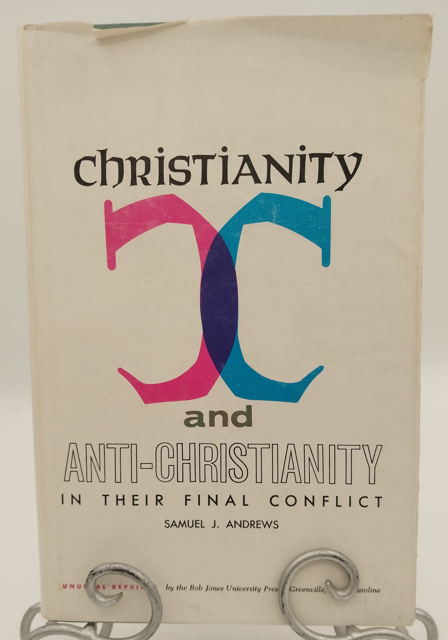 Christianity and Anti-Christianity In Their Final Conflict