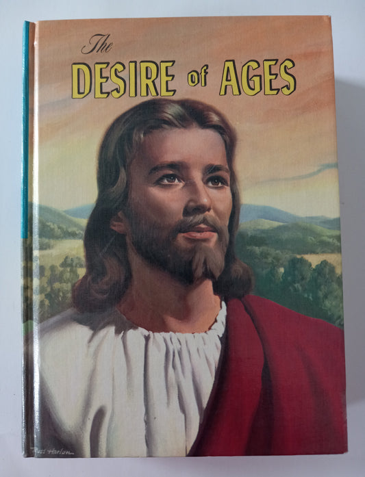 The Desire of The Ages: The Conflict of The Ages Illustrated in the Life of Christ